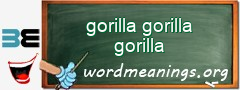 WordMeaning blackboard for gorilla gorilla gorilla